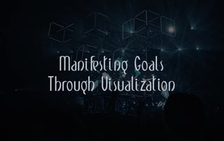 Manifesting Goals Through Visualization
