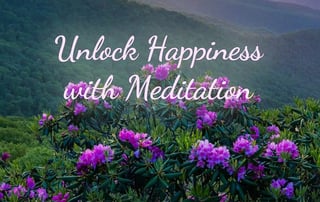 Unlock Happiness with Meditation