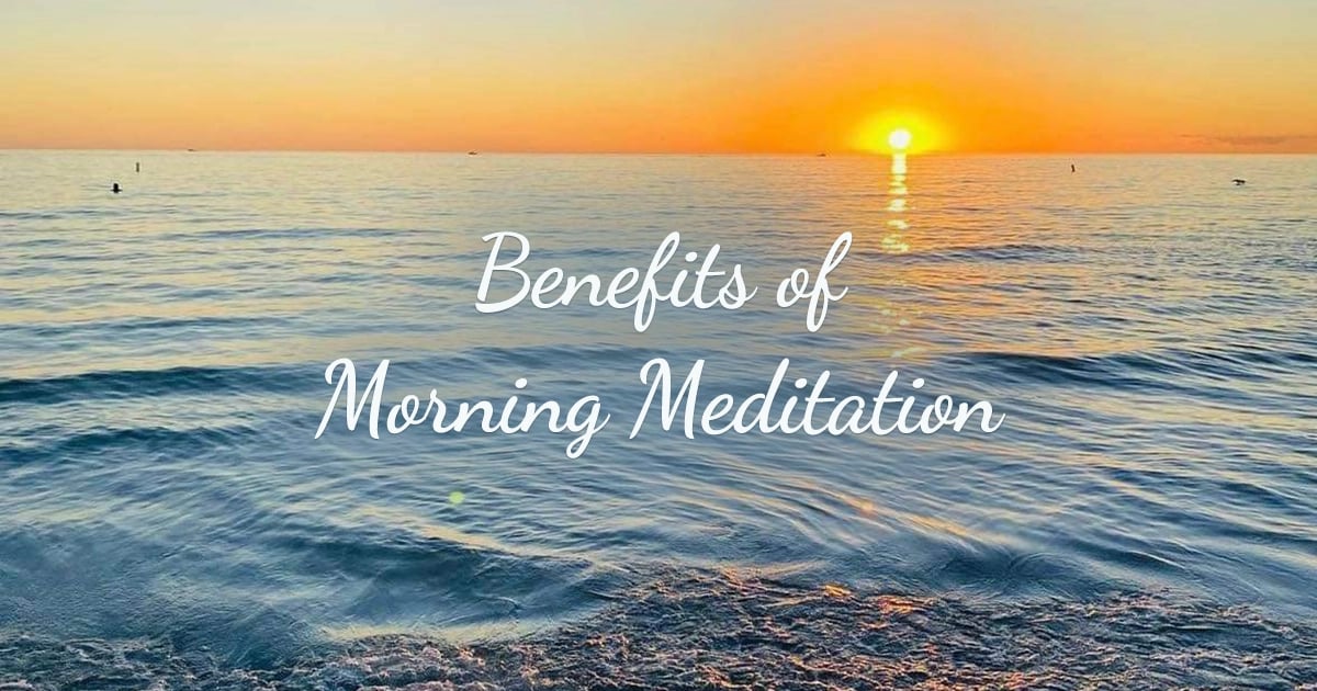Benefits of Morning Meditation