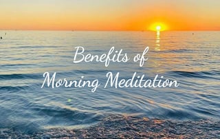 Benefits of Morning Meditation