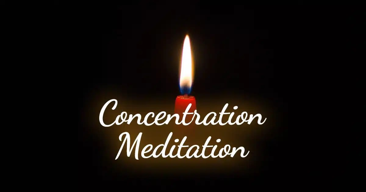 Your Definitive Guide to Concentration Meditation