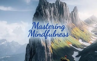 Mastering Mindfulness: Your Pathway to Inner Peace and Transformation