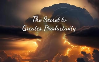Mindfulness: The Secret to Greater Productivity