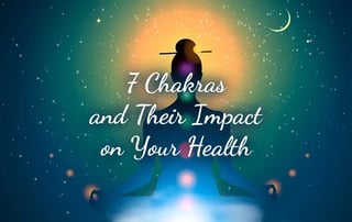 7 Chakras and Their Impact on Your Health