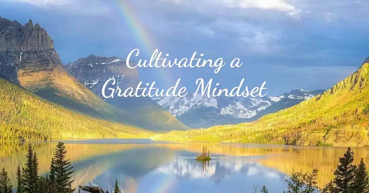 The Art of Cultivating a Gratitude Mindset for Personal Growth