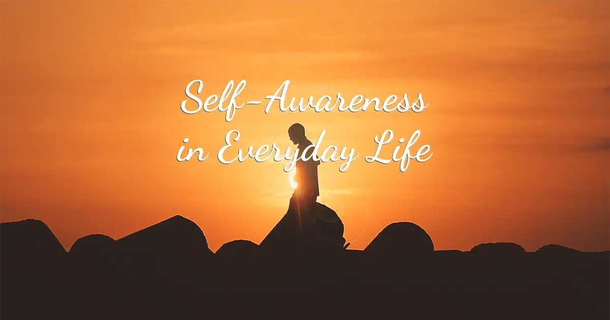Self-Awareness in Everyday Life