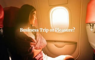 Business Trip or Pleasure?