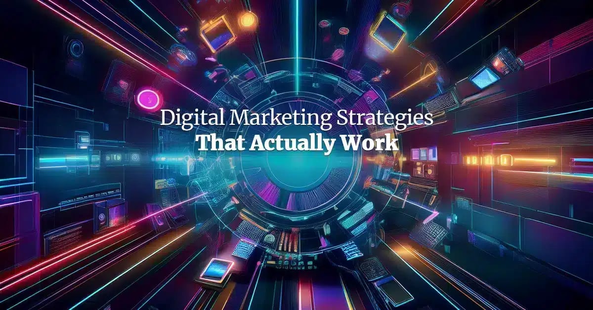 Digital Marketing Strategies That Actually Work