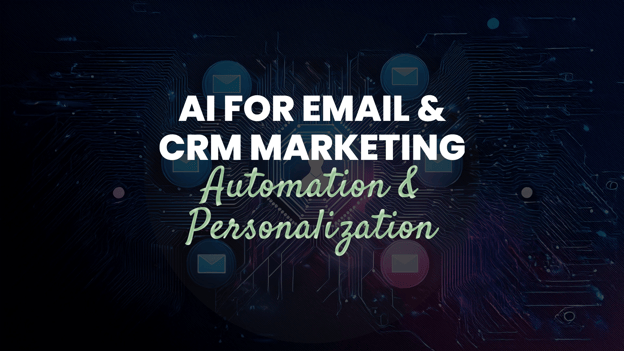 AI for Email & CRM Marketing