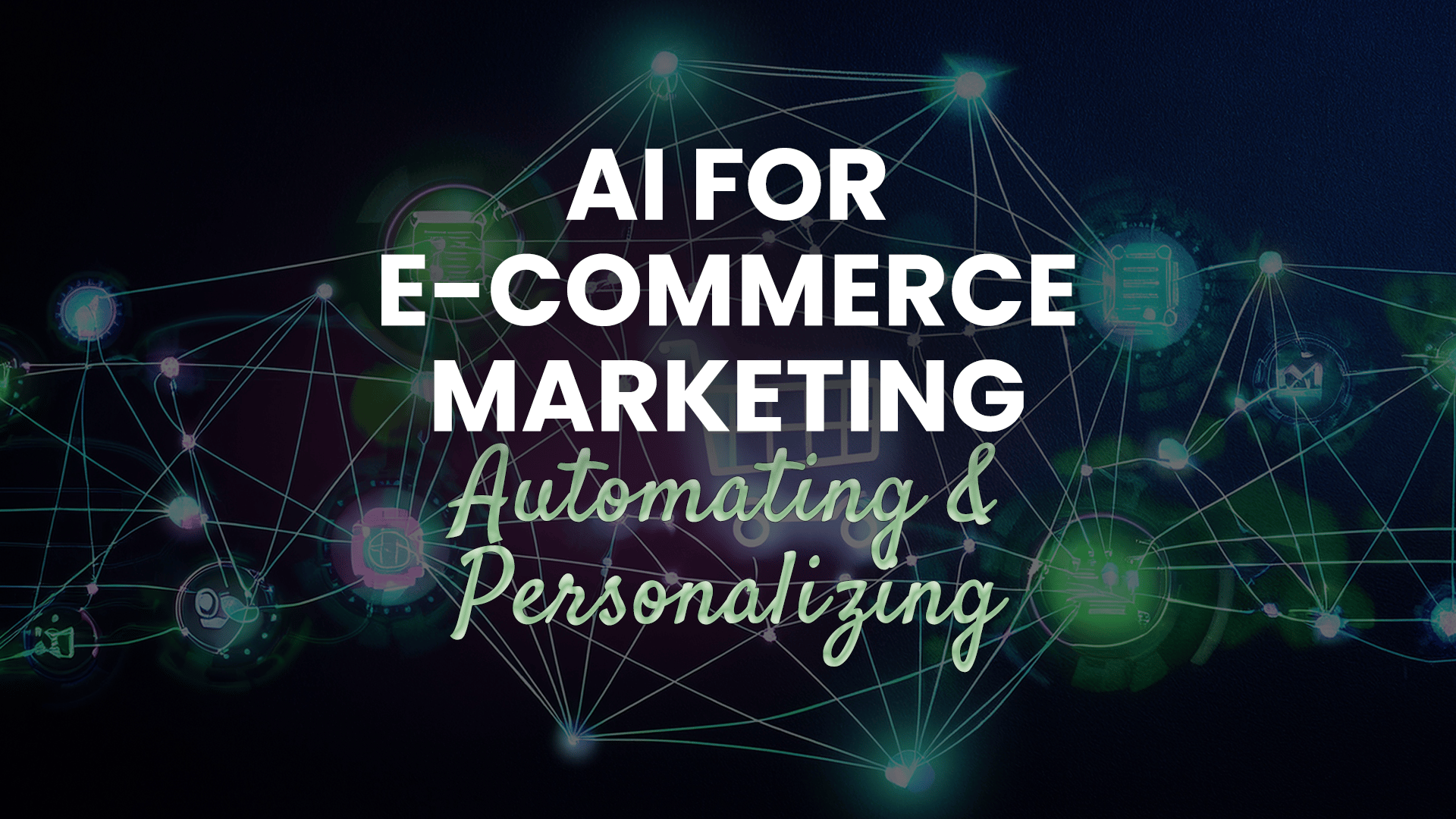 The AI Marketing Learning Journey 9 AI for E-commerce Marketing
