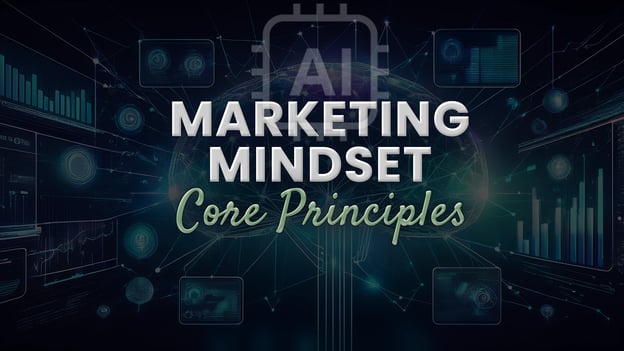 The AI Marketing Mindset: Your Foundation for Responsible Leadership