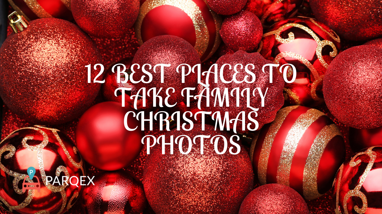 12 Best Places To Take Family Christmas Photos Parqex Holiday Blog demonstrating ParqEx's smart parking technology in action.
