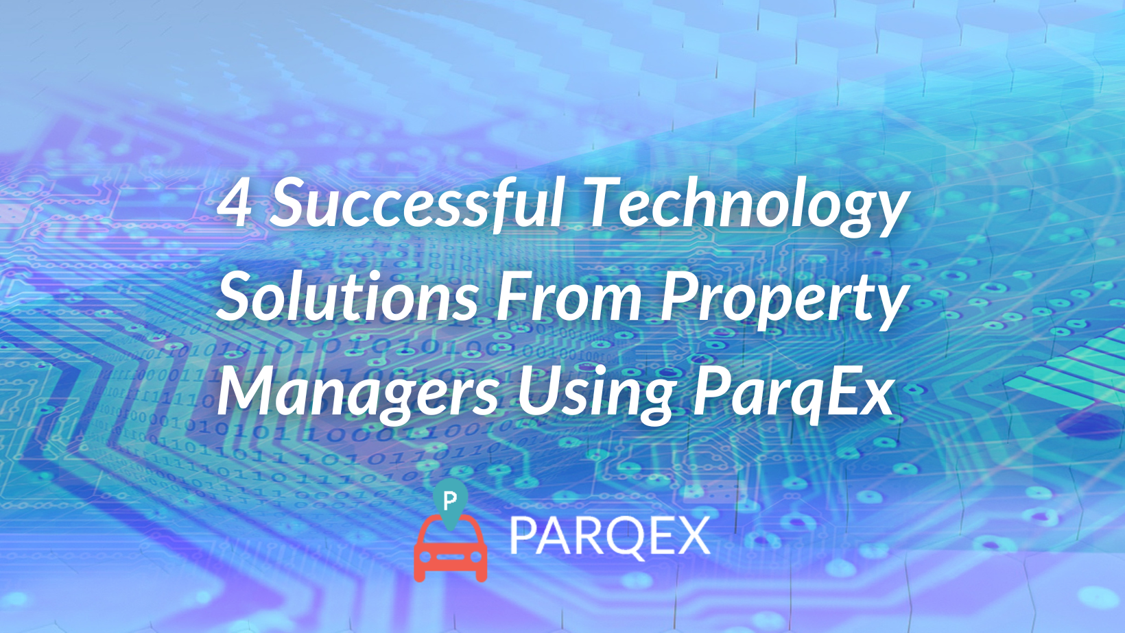 4 Successful Technology Solutions From Property Managers Using Parqex demonstrating ParqEx's smart parking technology in action.