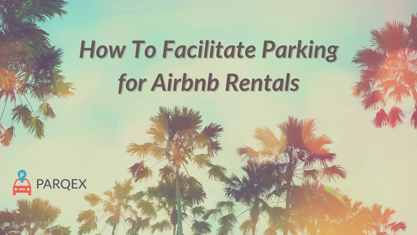 How To Facilitate Parking For Airbnb Rentals demonstrating ParqEx's smart parking technology in action.