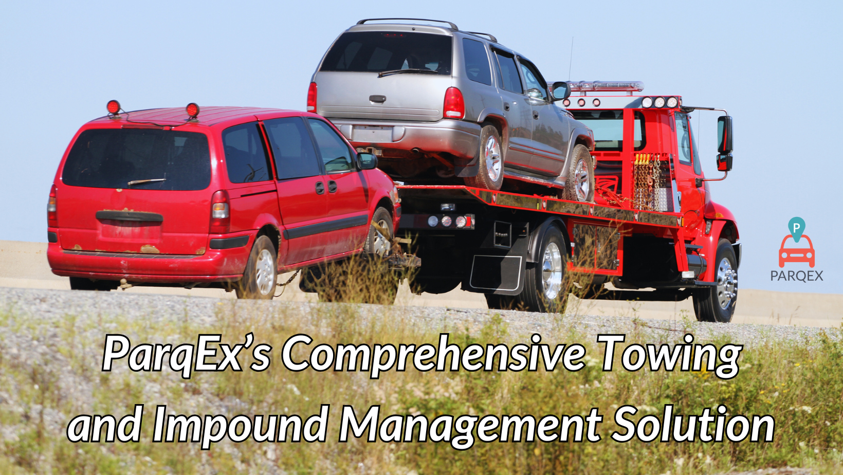ParqEx’s Comprehensive Towing and Impound Management Solution