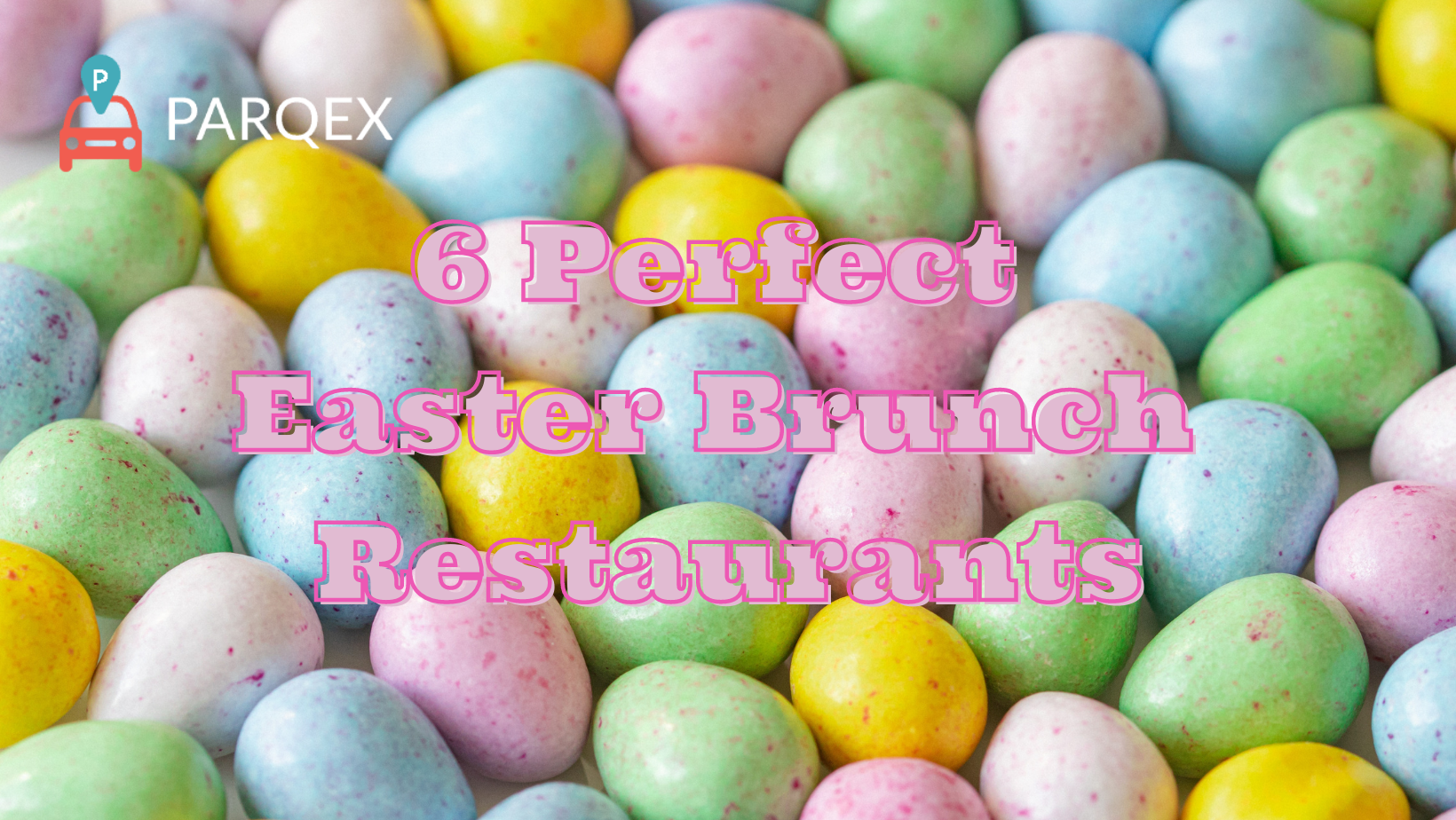 6 Perfect Easter Brunch Restaurants Parqex Blog demonstrating ParqEx's smart parking technology in action.