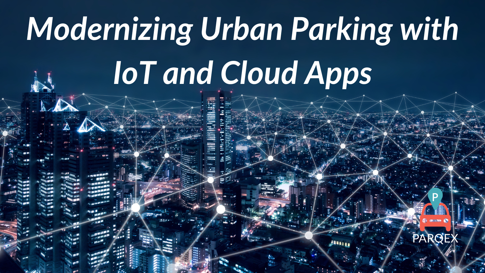 Modernizing Urban Parking With Iot And Cloud Apps demonstrating ParqEx's smart parking technology in action.