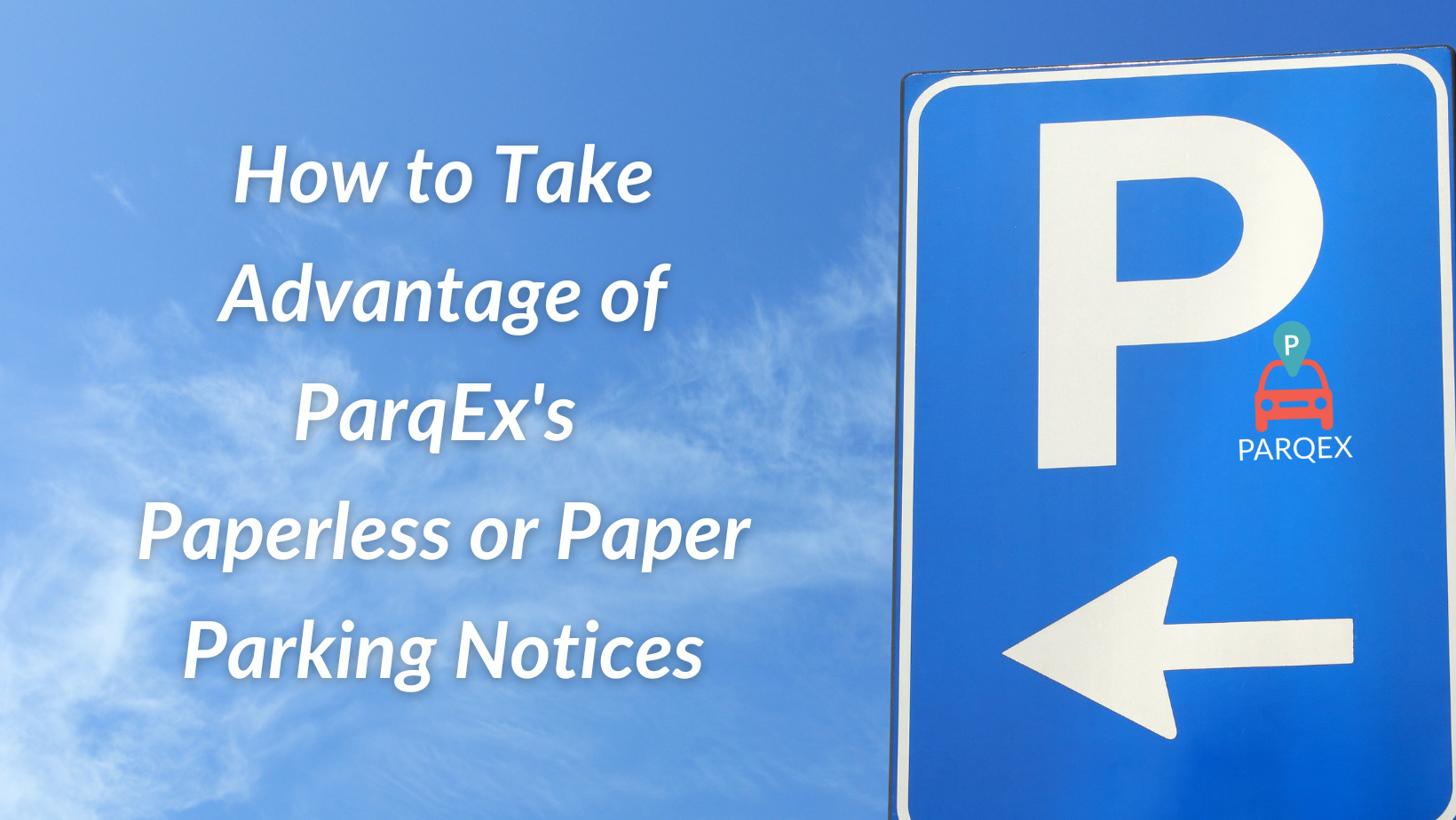 How To Take Advantage Of Parqexs Paperless Or Paper Parking Notices demonstrating ParqEx's smart parking technology in action.