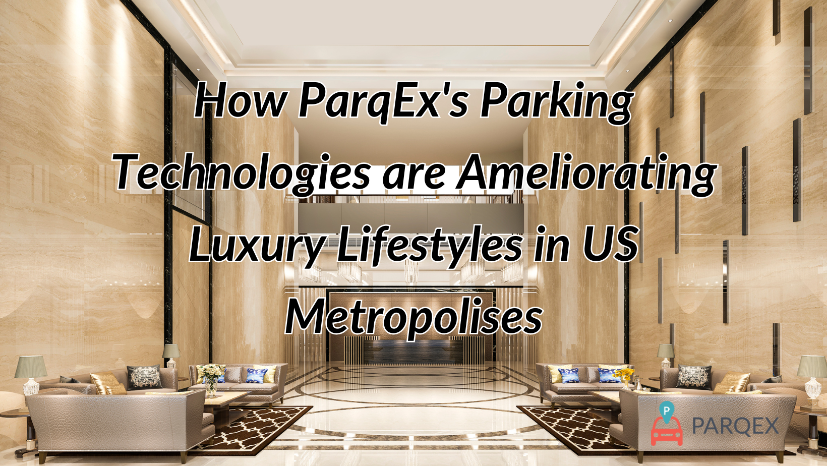 How Parqexs Parking Technologies Are Ameliorating Luxury Lifestyles In Us Metropolises demonstrating ParqEx's smart parking technology in action.