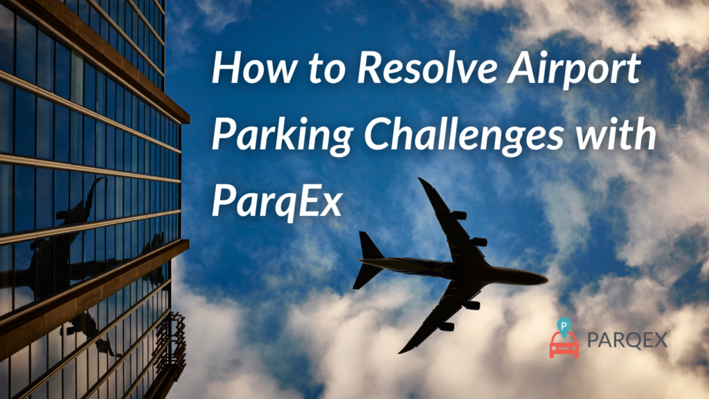 How To Resolve Airport Parking Challenges With Parqex 1024 X 577 1 demonstrating ParqEx's smart parking technology in action.