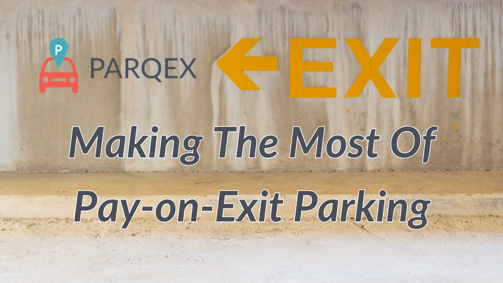 Making The Most Of Pay On Exit Parking Parqex demonstrating ParqEx's smart parking technology in action.