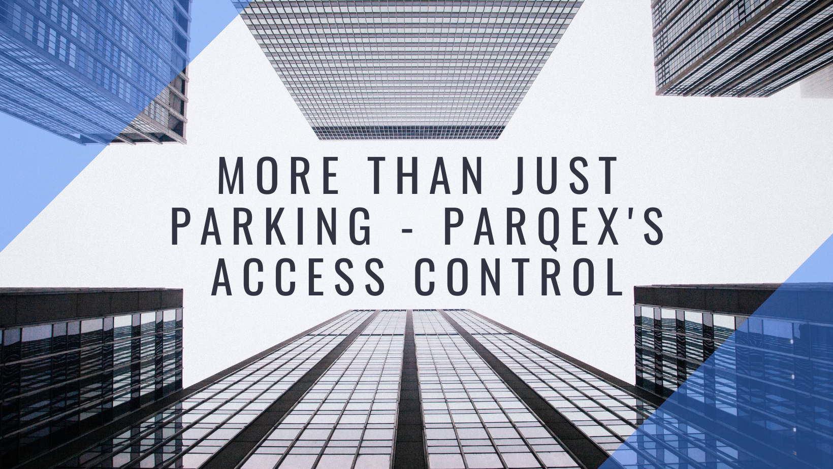 More Than Just Parking Parqexs Access Control Article demonstrating ParqEx's smart parking technology in action.