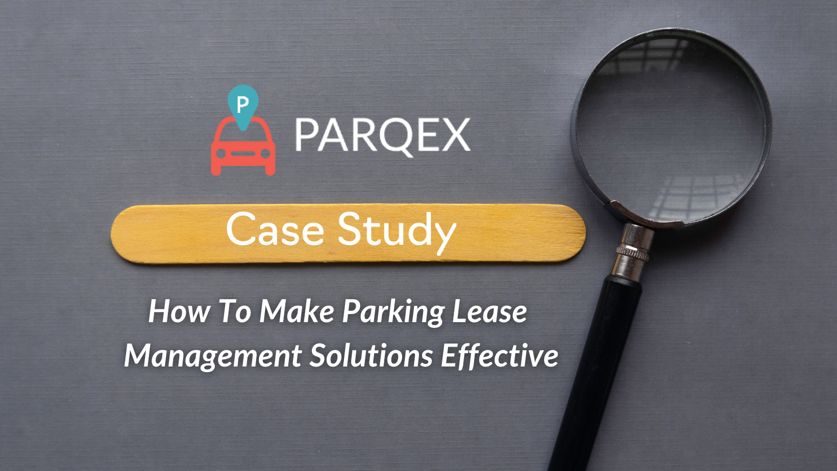 Parqex Case Study How To Make Parking Lease Management Solutions Effective demonstrating ParqEx's smart parking technology in action.