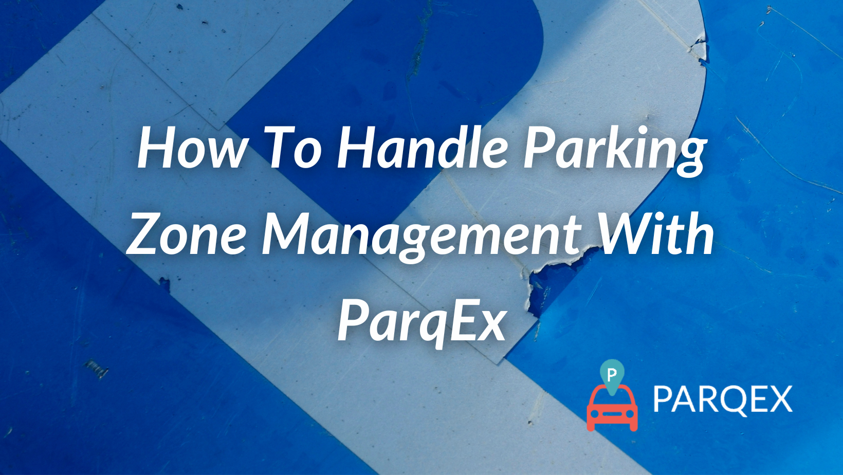 How To Handle Parking Zone Management With Parqex demonstrating ParqEx's smart parking technology in action.