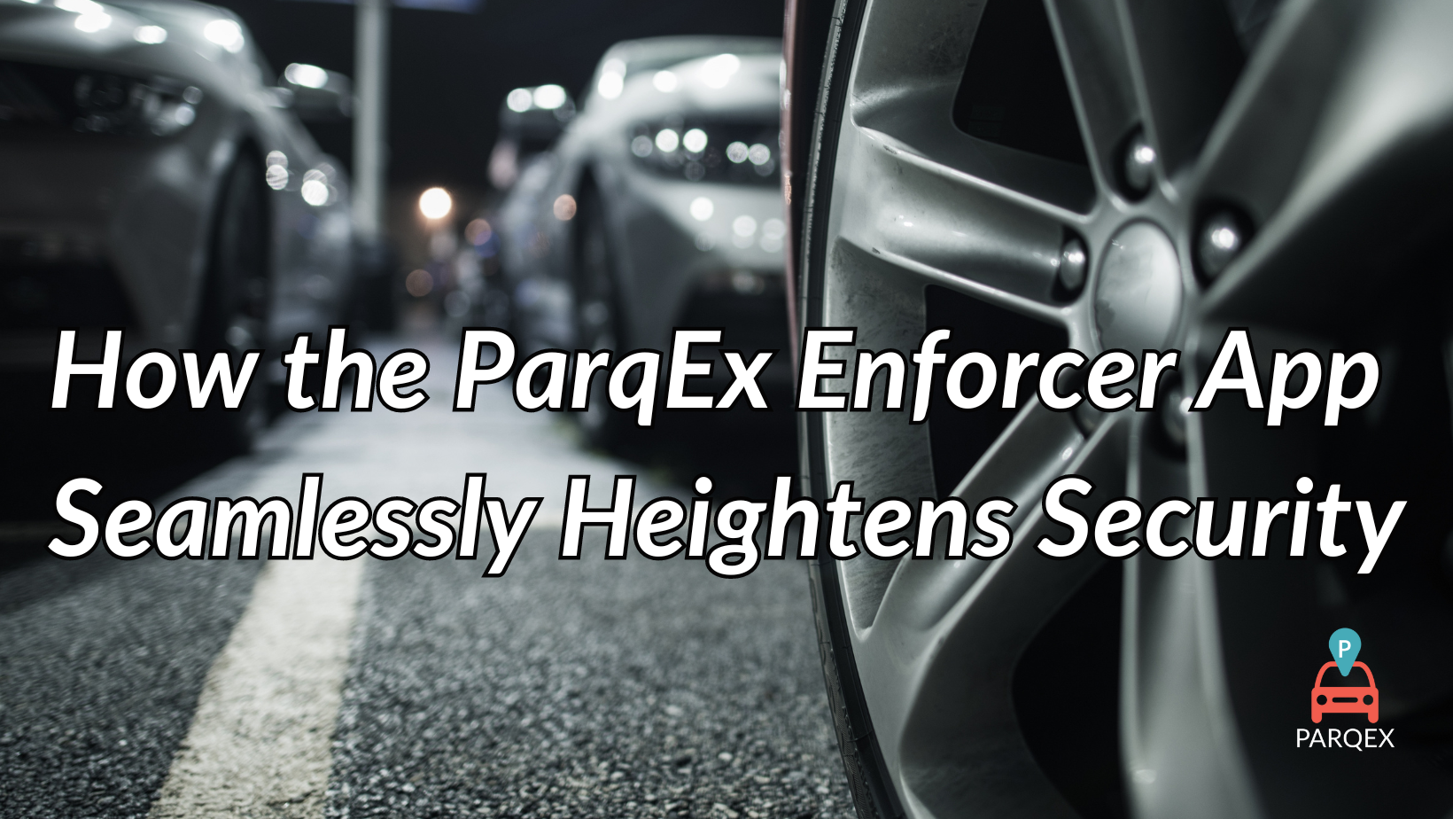 How The Parqex Enforcer App Seamlessly Heightens Security demonstrating ParqEx's smart parking technology in action.