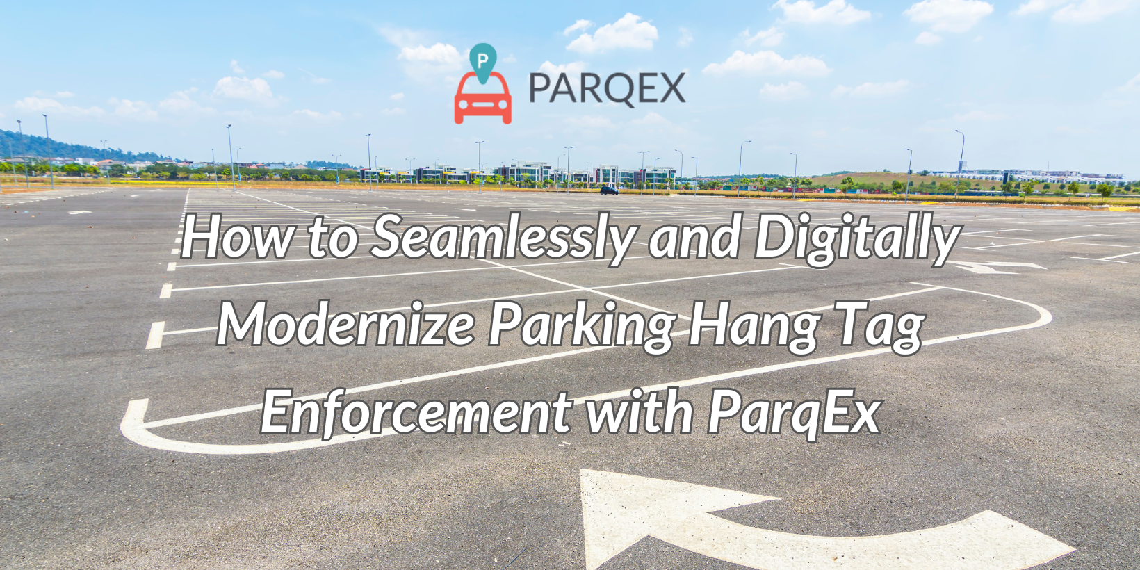 How To Seamlessly And Digitally Modernize Parking Hang Tag Enforcement With Parqex 1640 X 820 1 demonstrating ParqEx's smart parking technology in action.