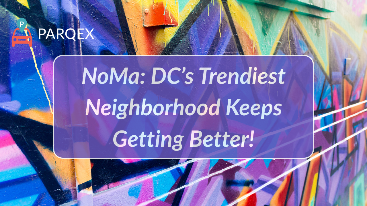 NoMa DC’s Trendiest Neighborhood Keeps Getting Better! NoMa DC’s Trendiest Neighborhood Keeps Getting Better!
