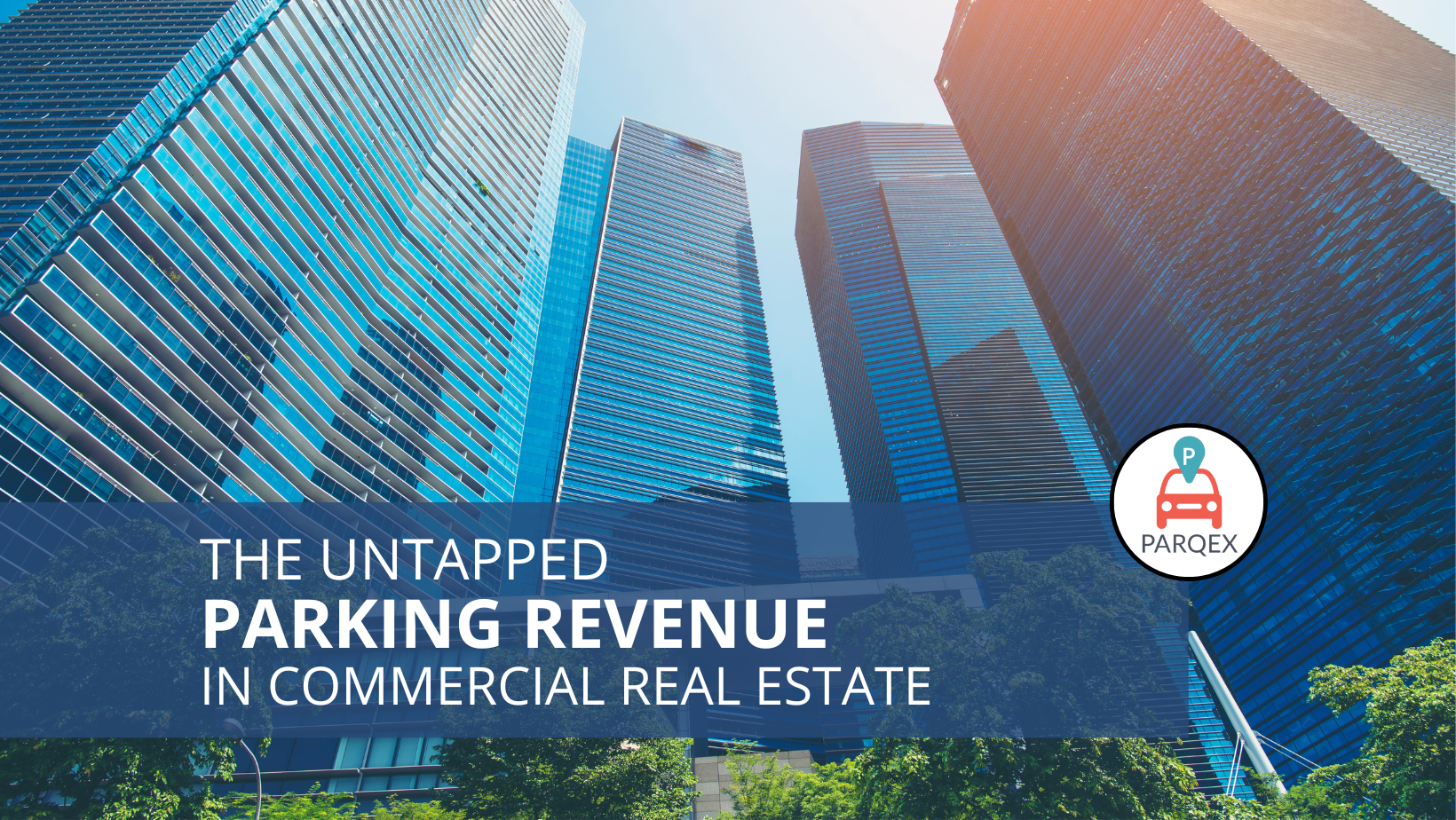 The Untapped Parking Revenue in Commercial Real Estate - ParqEx