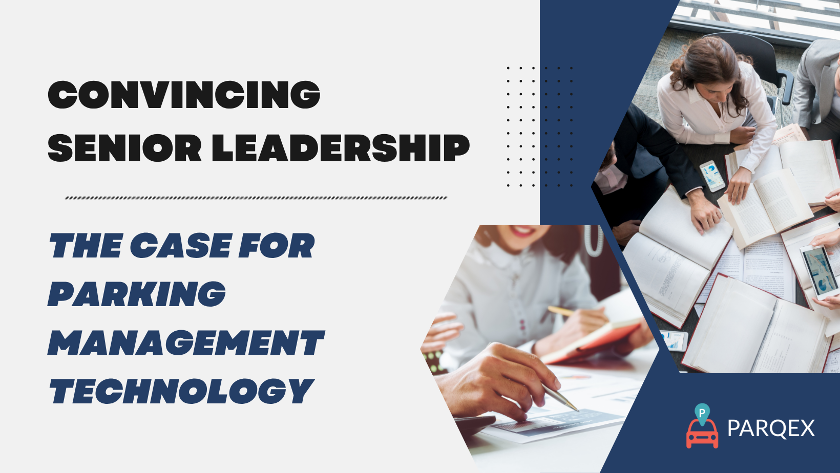 Convincing Senior Leadership The Case for Parking Management Technology - ParqEx