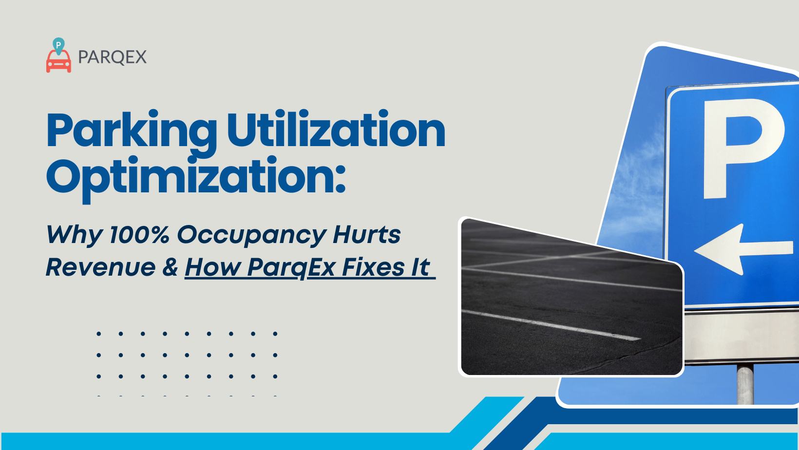 Parking Utilization Optimization Why 100% Occupancy Hurts Revenue & How ParqEx Fixes ItÂ