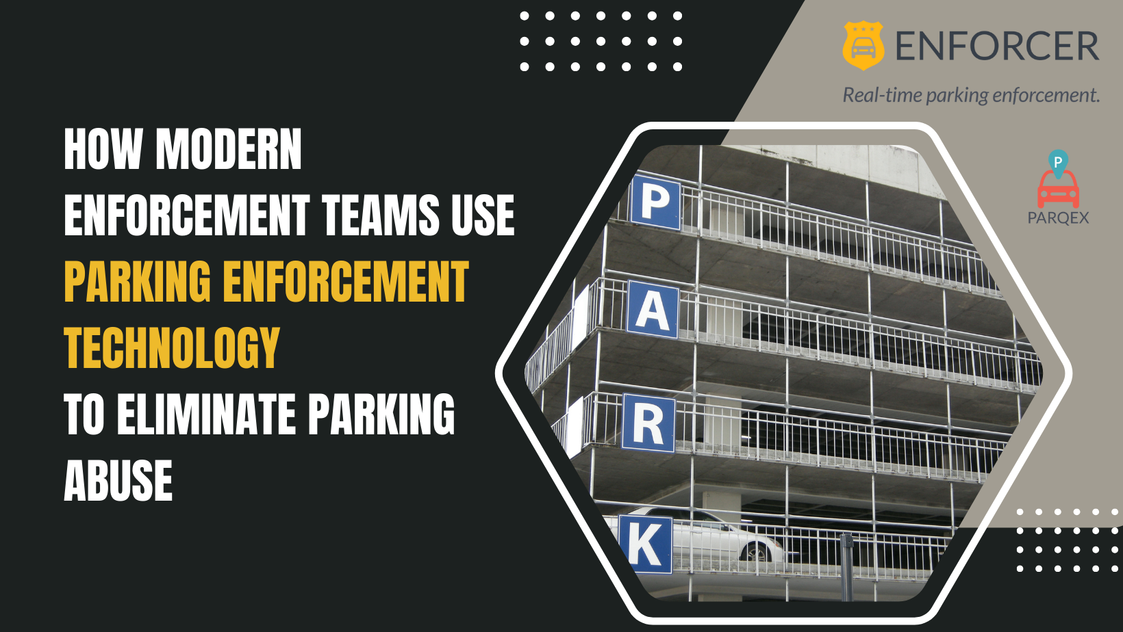 How Modern Enforcement Teams Use Parking Enforcement Technology to Eliminate Parking Abuse