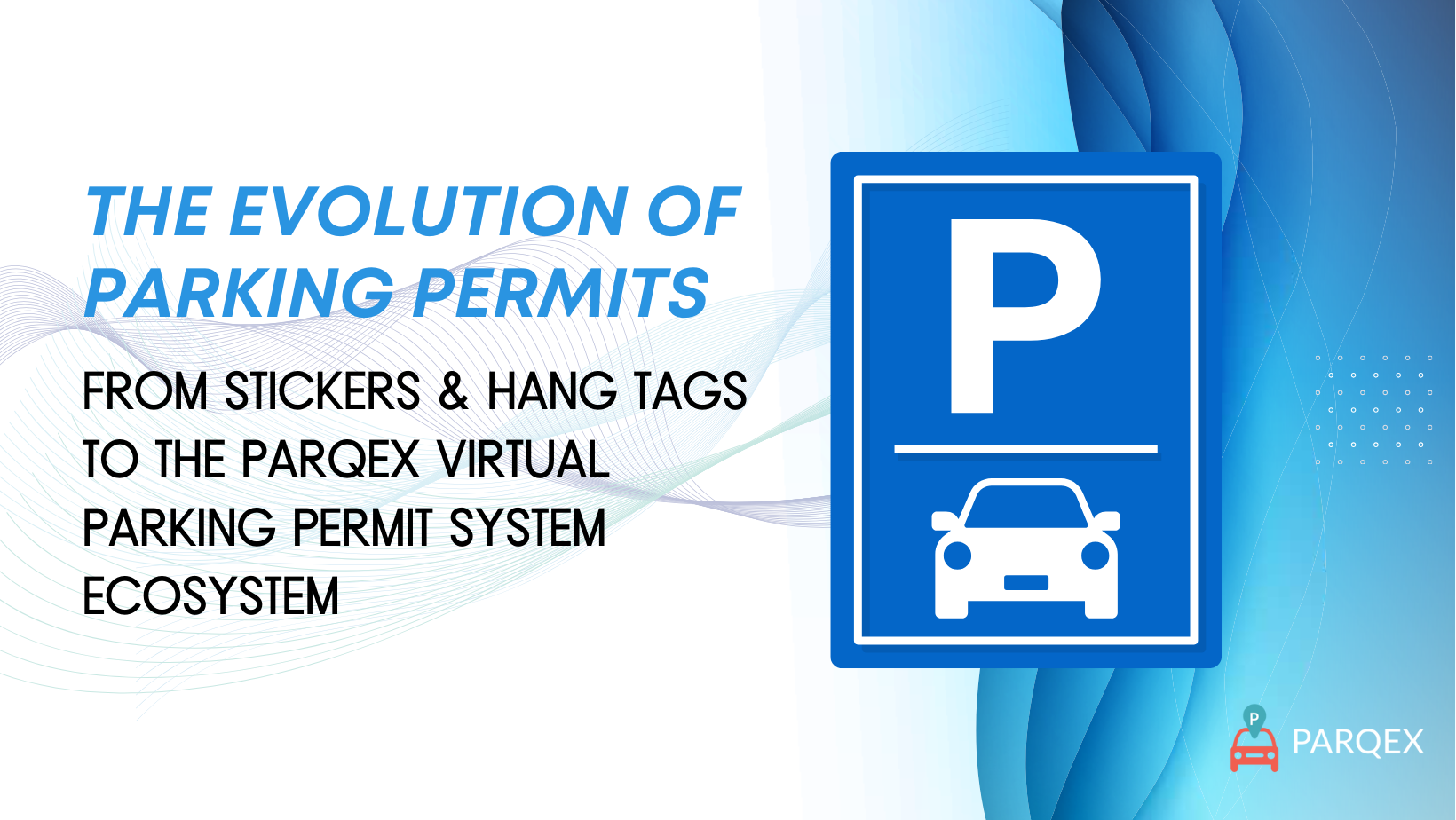 The Evolution of Parking Permits From Stickers & Hang Tags to the ParqEx Virtual Parking Permit System Ecosystem