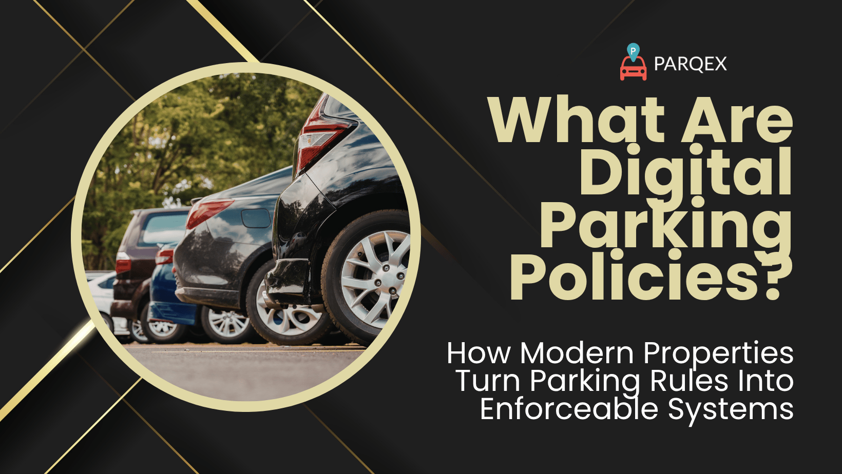 What Are Digital Parking Policies - How Modern Properties Turn Parking Rules Into Enforceable Systems - ParqEx