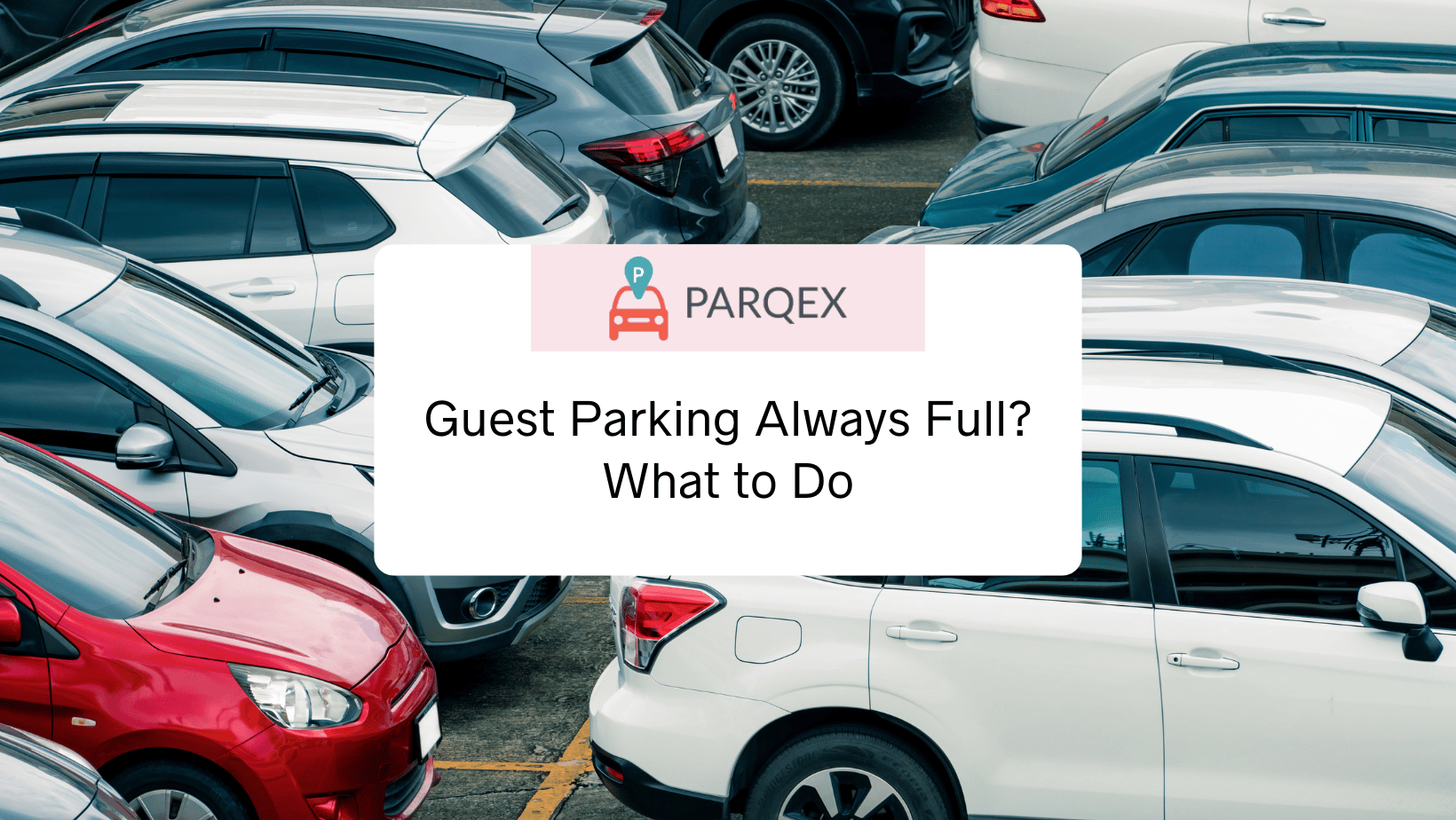 Guest Parking Always Full What to Do - ParqEx (1)