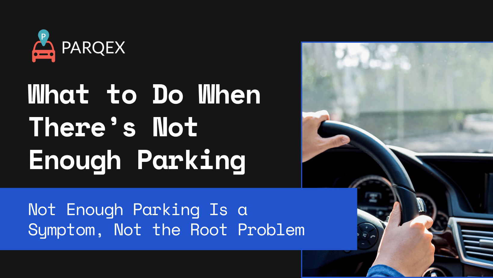 What to Do When There’s Not Enough Parking - ParqEx