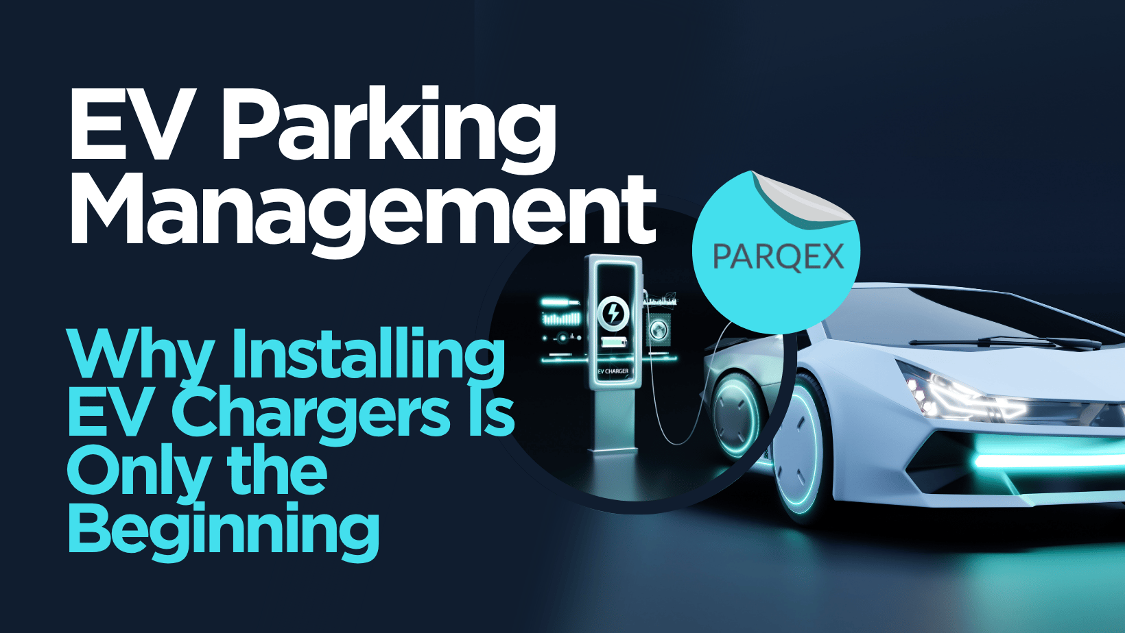 EV Parking Management Why Installing EV Chargers Is Only the Beginning
