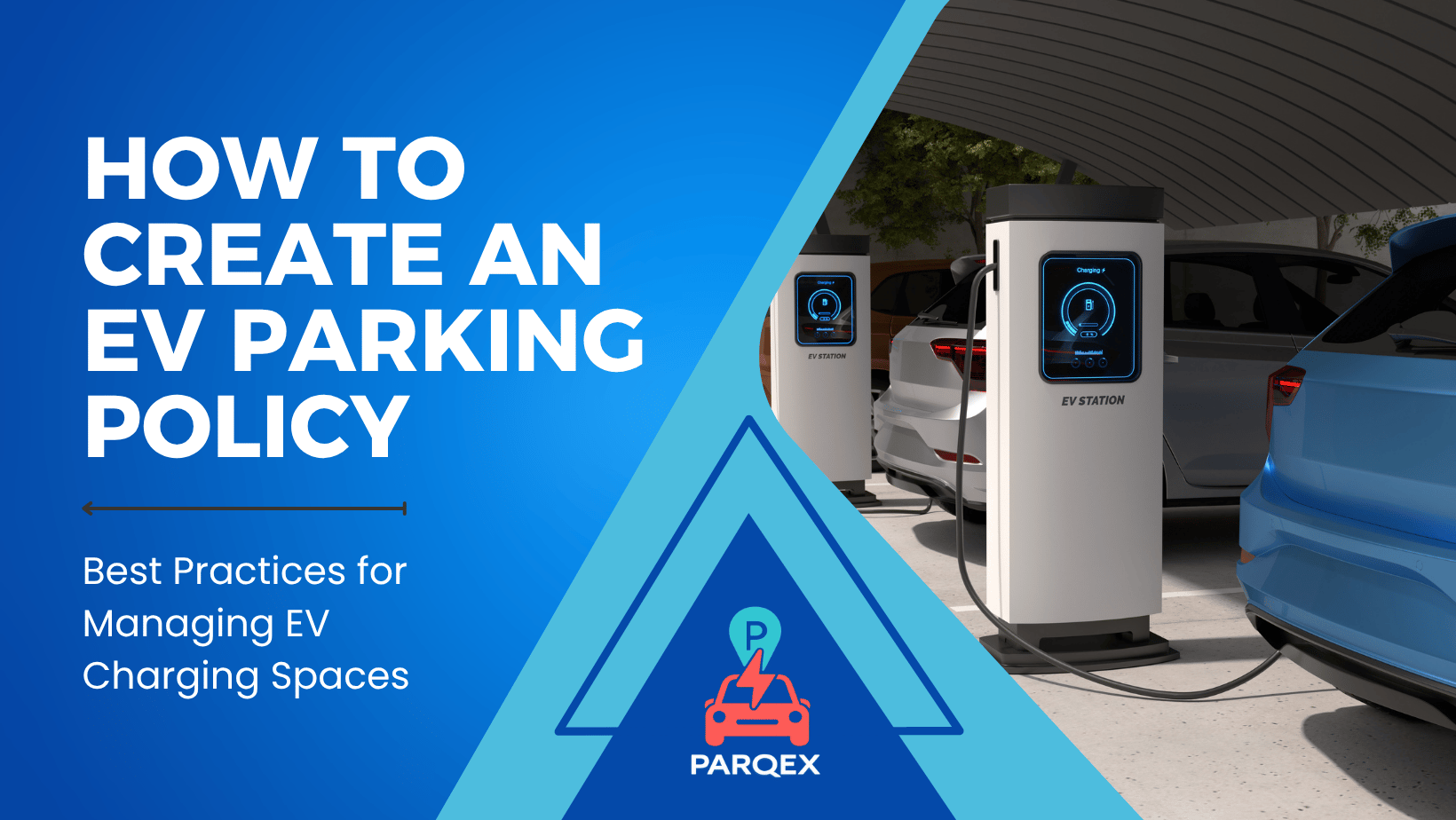 How to Create an EV Parking Policy - Best Practices for Managing EV Charging Spaces - ParqEx
