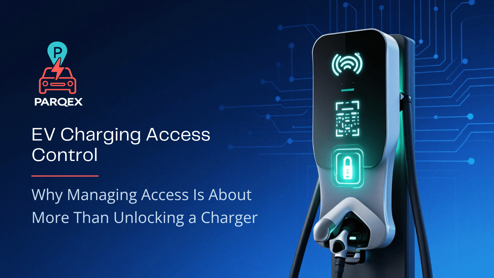 EV Charging Access Control Who Should Be Allowed to Use Your Chargers Why Managing Access Is About More Than Unlocking a Charger (1)