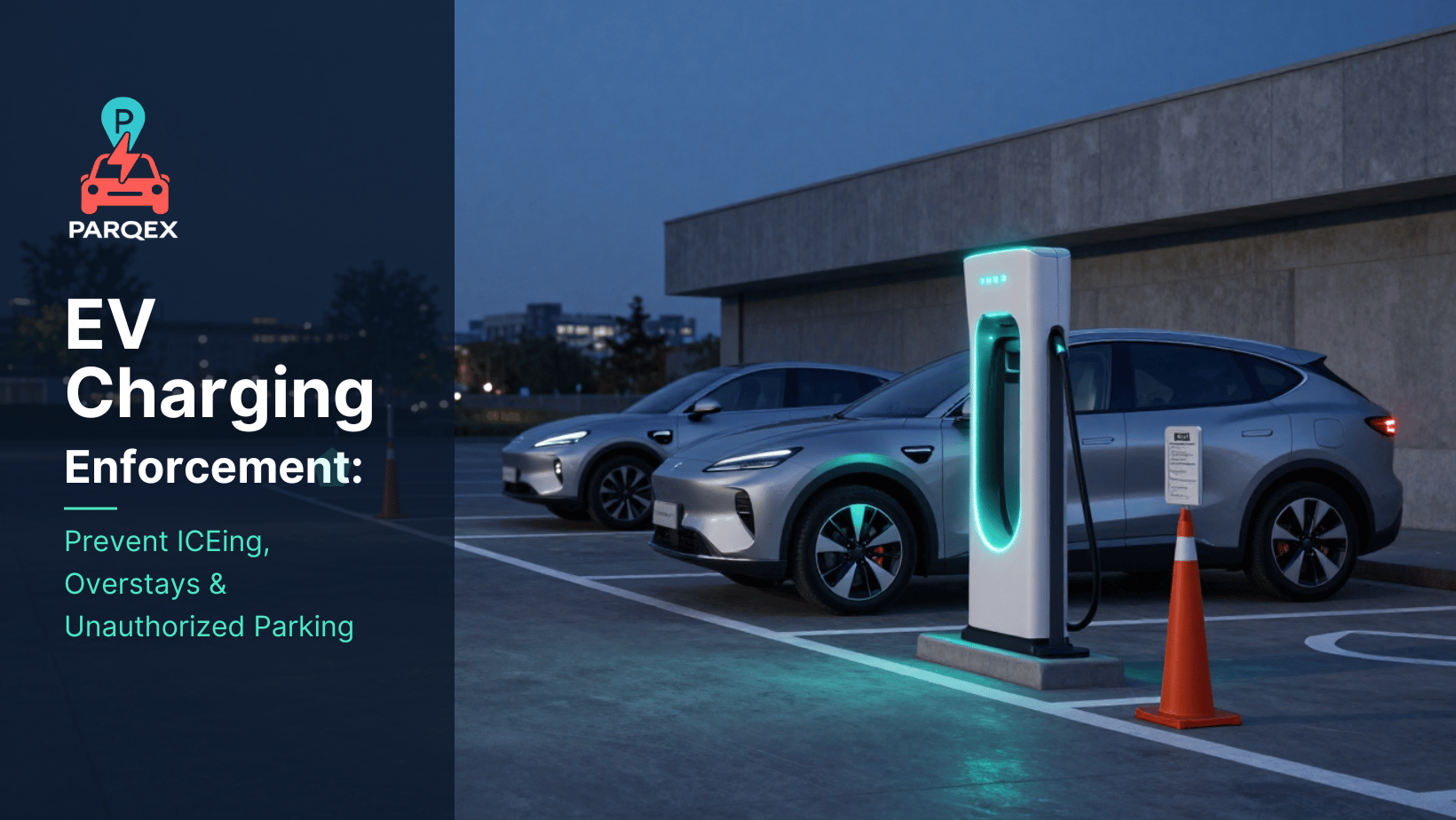 EV Charging Enforcement Prevent ICEing, Overstays & Unauthorized Parking - ParqEx