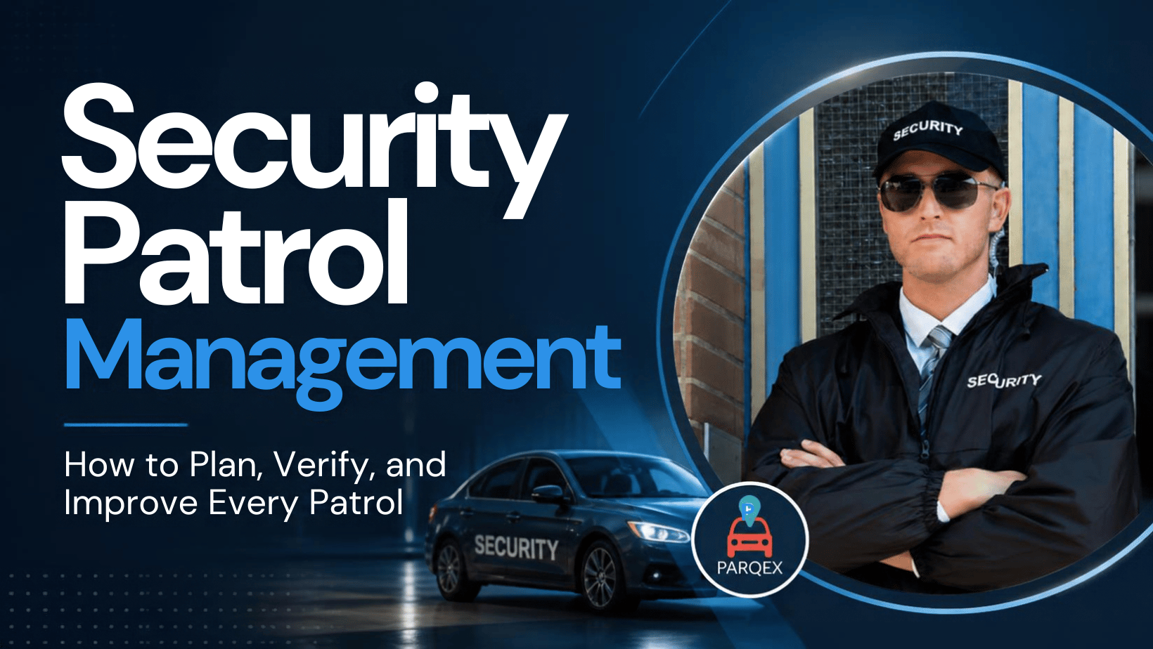 Security Patrol Management How to Plan, Verify, and Improve Every Patrol