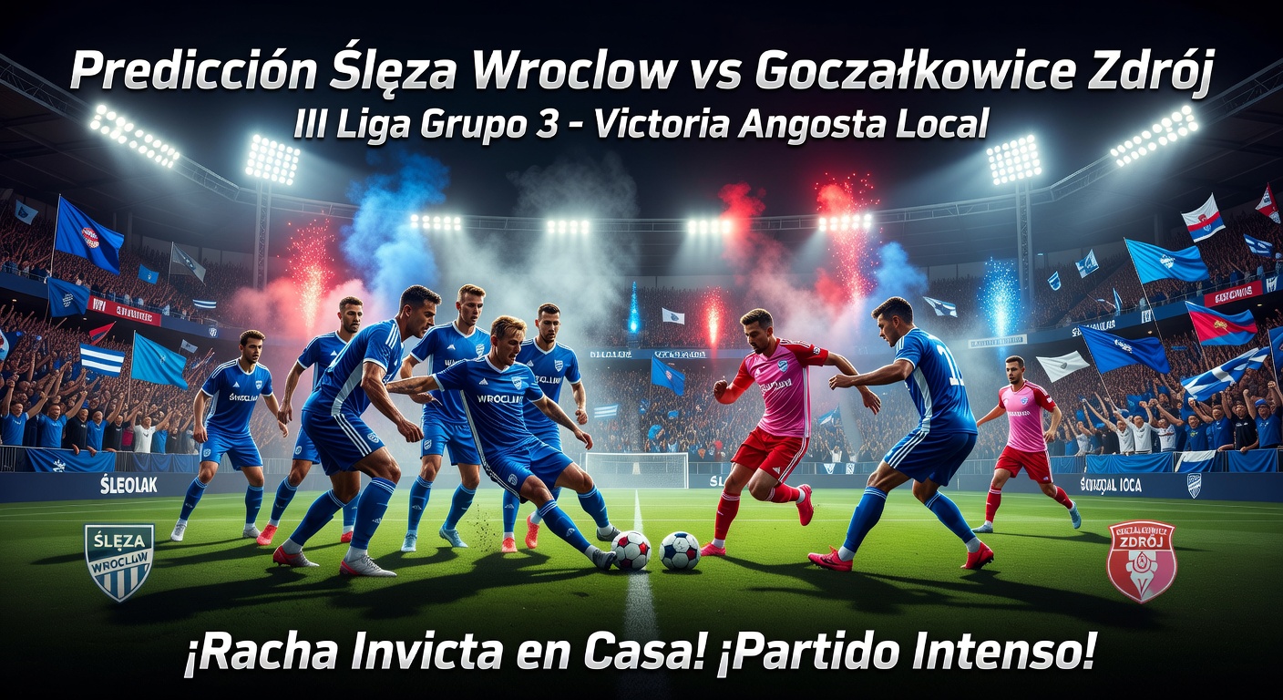 Ślęza Wrocław vs Goczałkowice Zdrój Pronóstico / Prediction