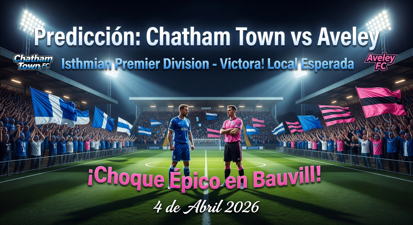 Chatham Town vs Aveley Pronóstico / Prediction
