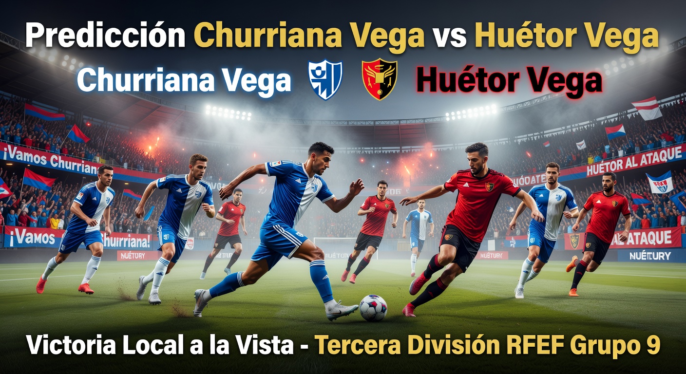 Churriana Vega vs Huétor Vega Pronóstico / Prediction