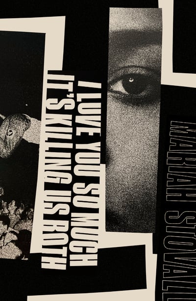 I Love You So Much It's Killing Us Both Collage