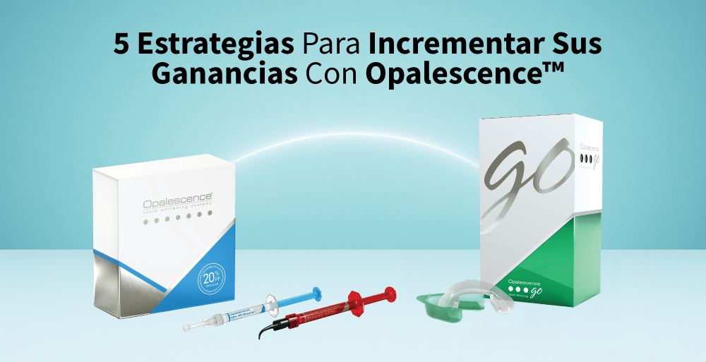5 estrategias para incrementar sus ganancias con Opalescence™