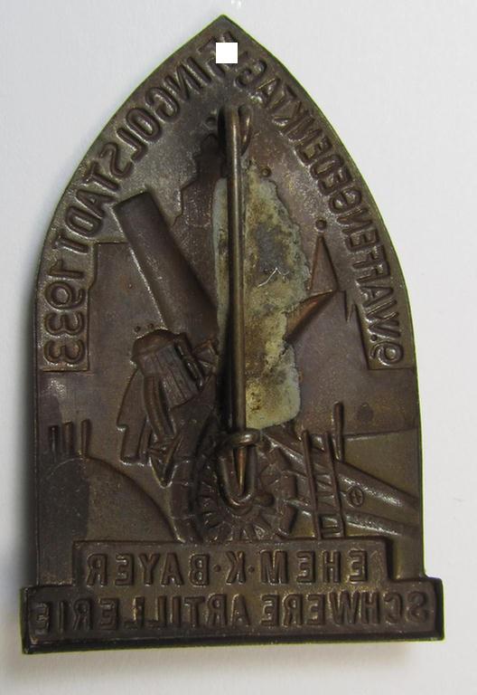 Early-period, bronze-toned- (ie. tin-based) 'veteran-related day-badge (ie. 'tinnie') as was issued to commemorate an: 'veteran-related'-gathering entitled: '9. Waffengedenktag - Ingolstadt 1933 - Ehem. K. Bayer. Schwere Artillerie'